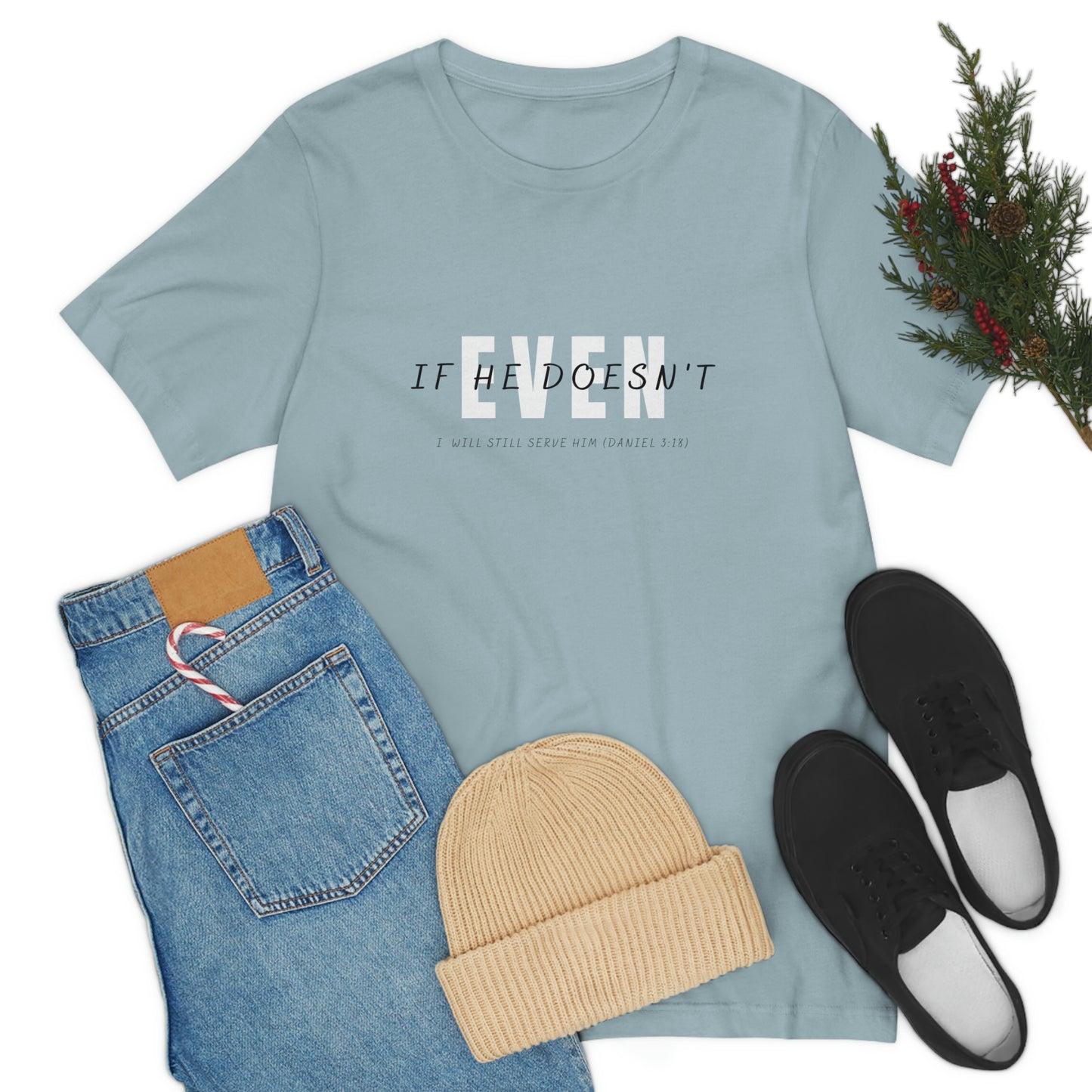 Even If He Doesn't Unisex Jersey Short Sleeve Tee