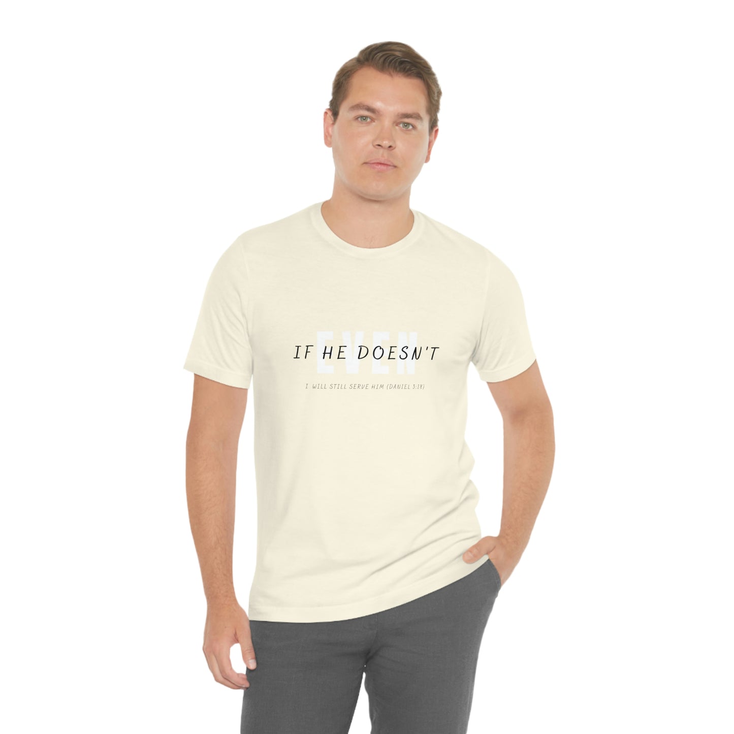 Even If He Doesn't Unisex Jersey Short Sleeve Tee